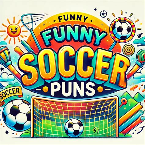 Kick Off The Laughter 100 Hilarious Soccer Puns You Can T Miss