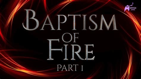 Baptism Of Fire Part 1 Youtube