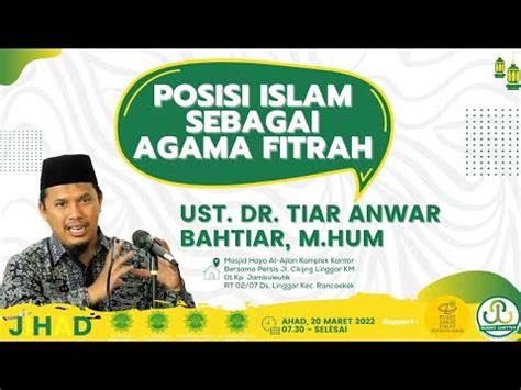 Ustadz Dr Tiar Anwar Bachtiar M Hum Posisi Islam Sebagai Agama