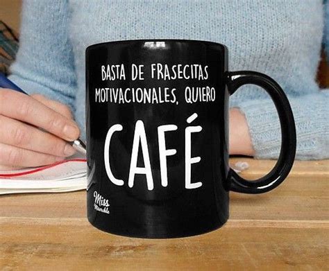 Pin De En Coffee Y M S Tazas Frases Tazas De Caf