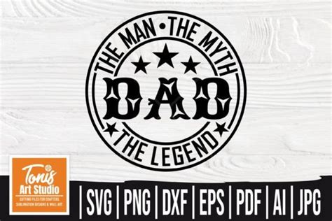 Dad The Man The Myth The Legend Dad Svg Graphic By Tonisartstudio