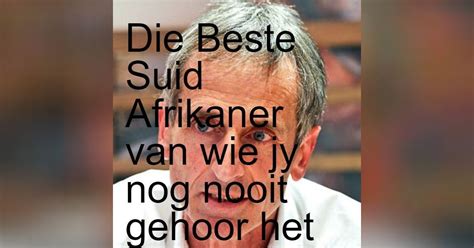 Die Beste Suid Afrikaner Van Wie Jy Nog Nooit Gehoor Het Nie Barend