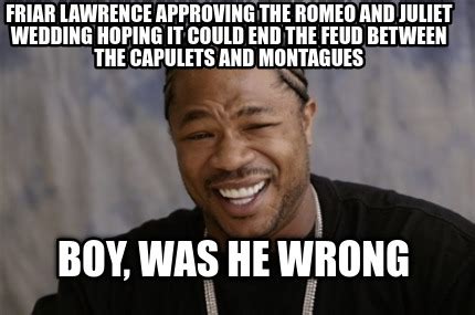 Meme Creator Funny Friar Lawrence Approving The Romeo And Juliet