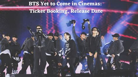 K Pop Bts Yet To Come In Cinemas How To Book Ticket Online Release