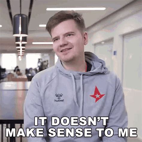 It Doesnt Make Sense To Me Dupreeh It Doesnt Make Sense To Me