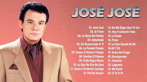 Jose Jose Sus Mejores Éxitos Las 35 Grandes Canciones De Jose Jose