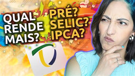 Qual Tesouro Direto Rende Mais Prefixado Selic Ou Ipca Youtube