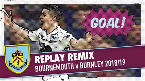 Replay Remix Bournemouth V Burnley 2018 19 Youtube