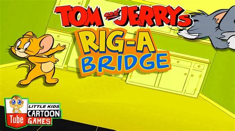 Tom And Jerry Rig A Bridge Fun Tom And Jerry Games Baby Games