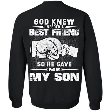 God Knew I Needed A Best Friend So He Gave Me My Son Shirt Hoodie