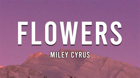 Miley Cyrus Flowers Lyrics Youtube