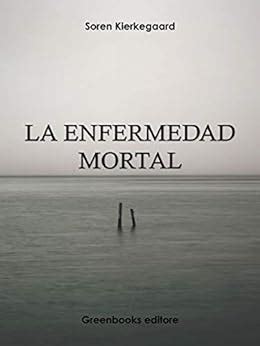 La Enfermedad Mortal Spanish Edition Ebook Soren Kierkegaard