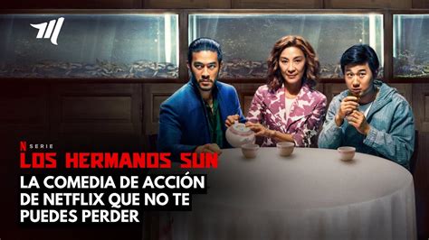 Los Hermanos Sun La Comedia de Acción de Netflix que No Te Puedes