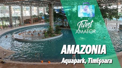 AMAZONIA aquapark din Timișoara primele impresii YouTube