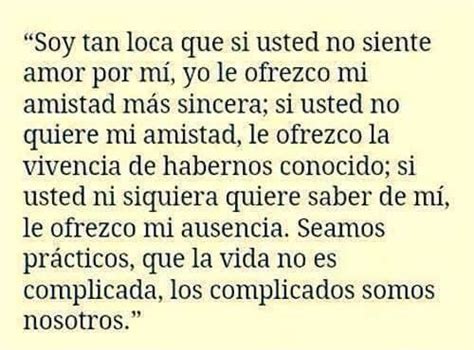 La Vida No Es Complicada Los Complicados Somos Nosotros Y Tanto Que