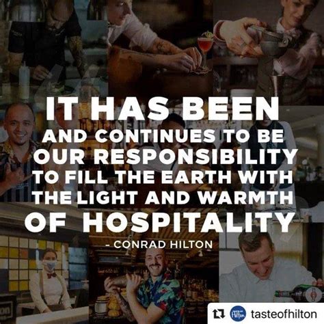 Conrad Hilton Once Said It Has Been And Continues To Be Our
