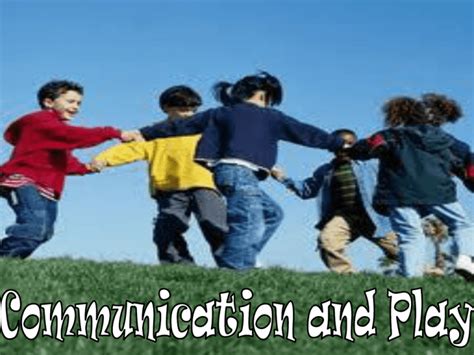 Communication And Play