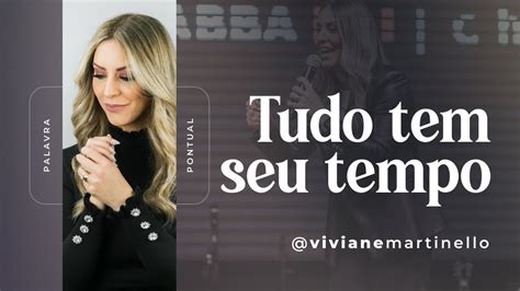 Tudo Tem Seu Tempo Pra Viviane Martinello YouTube