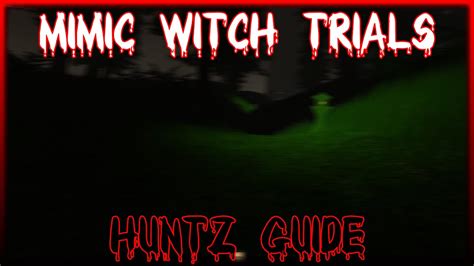 The Mimic Witch Trials Huntz Guide Youtube