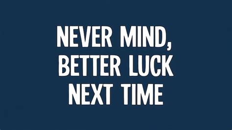 Never Mind Better Luck Next Time Colorful Background And Text Tshirt
