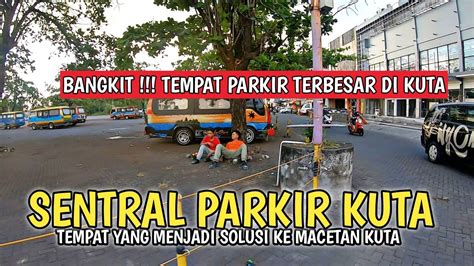 KONDISI SENTRAL PARKIR KUTA BALI SITUASI BALI SAAT INI YouTube