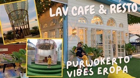 CAFE BERNUANSA EROPA DI PURWOKERTO LAV CAFE Cafe Purwokerto