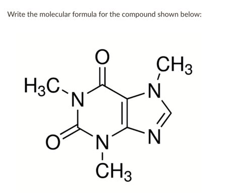 Solved Write The Molecular Formula For The Compound Shown Below Ch N