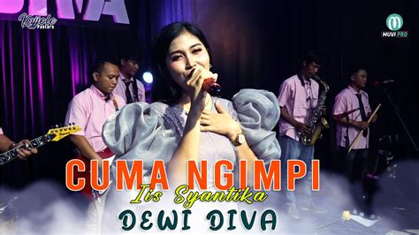 CUMA NGIMPI IIS SYANTIKA DEWI DIVA KAJJOLE PANTURA STUDIO