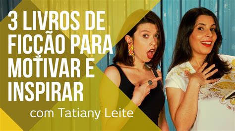 Livros De Fic O Para Motivar E Inspirar Tatiany Leite V Ler Um