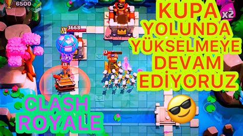 Kupa Yolunda Y Kselmeye Devam Ed Yoruz Clash Royale Youtube