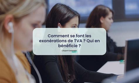 Comment Se Font Les Exonérations De Tva Qui En Bénéficie