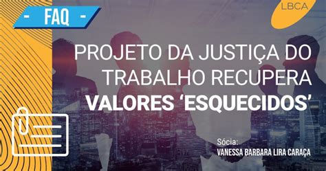 Projeto Da Justi A Do Trabalho Recupera Valores Esquecidos Lbca