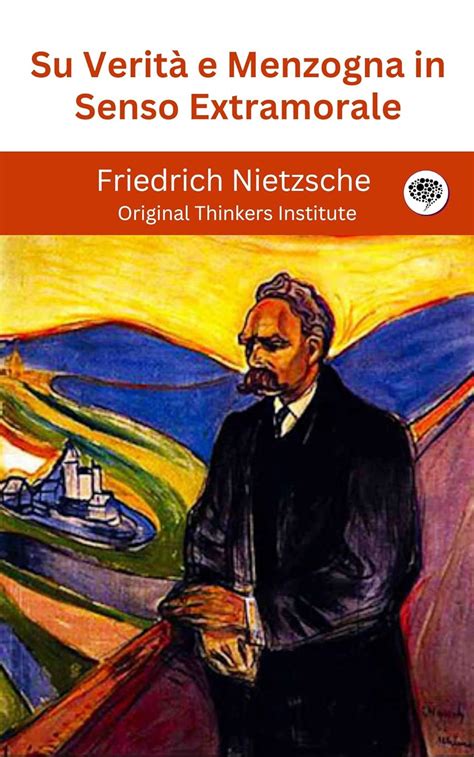 Su Verit E Menzogna In Senso Extramorale Ebook Friedrich Nietzsche