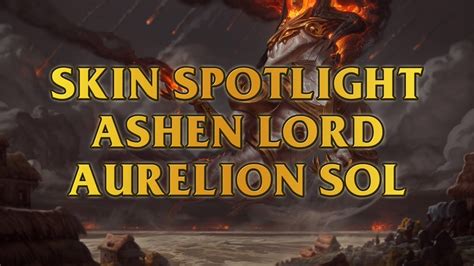 Ashen Lord Aurelion Sol Skin Spotlight Youtube