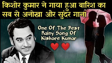 One Of The Best Rainy Song Of Kishore Kumar Kishore Kumar Ne Gaya Hua