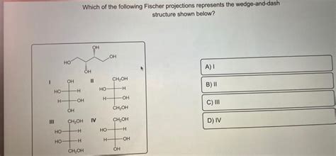 Solved Which Of The Following Fischer Projections Represents Chegg