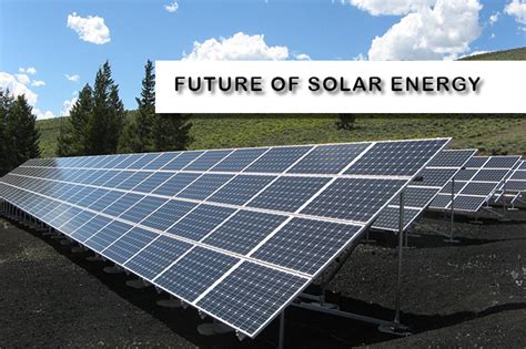 What Is The Future Of Solar Energy What Innovations Will Transform