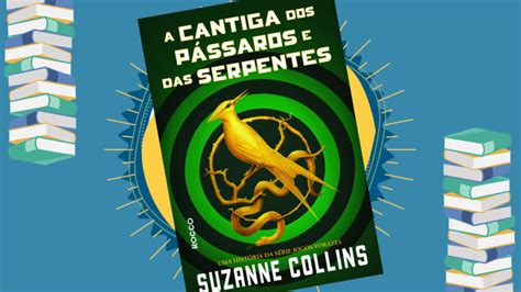 Resenha A Cantiga Dos P Ssaros E Das Serpente De Suzanne Collins Smuc