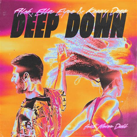 Deep Down Feat Never Dull Single By Alok Ella Eyre Kenny Dope