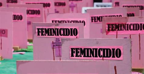 Sin Freno Delitos Contra Mujeres Hubo Feminicidios Y Mil