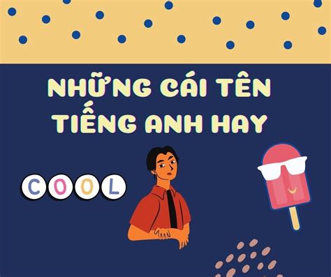 Những Cái Tên Tiếng Anh Hay Và ý Nghĩa Nhất Mọi Thời đại