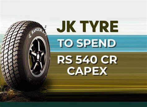 JK Tyre To Spend Rs 540 Cr Capex Autoguideindia