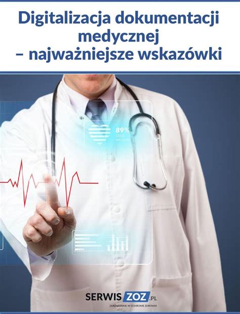 Digitalizacja Dokumentacji Medycznej Najwa Niejsze Wskaz Wki