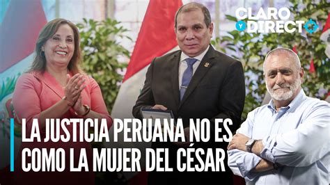 La justicia peruana no es como la mujer del César Claro y Directo con