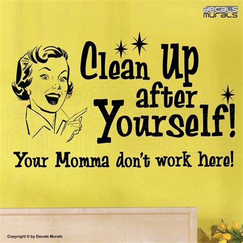 Clean up after yourself! (decal) Vinyl Quotes, Wall Quotes Decals, Sign Quotes, Wall Decals ...