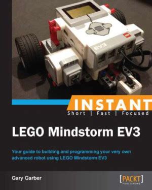 Instant LEGO Mindstorm EV3 Your Guide To Building And Programming Your