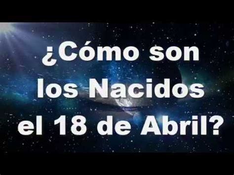 Cómo son los Nacidos el 18 de Abril YouTube