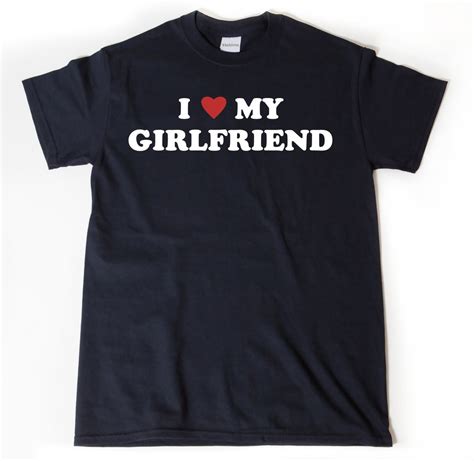 I Love My Girlfriend T Shirt I Heart My Girlfriend Shirt Valentines