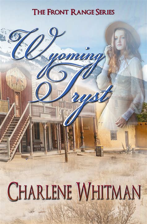 Interview With Charlene Whitman Author Of Wyoming Tryst Historical