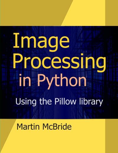 Image Processing In Python Processing Raster Images With The Pillow